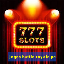 jogos battle royale pc